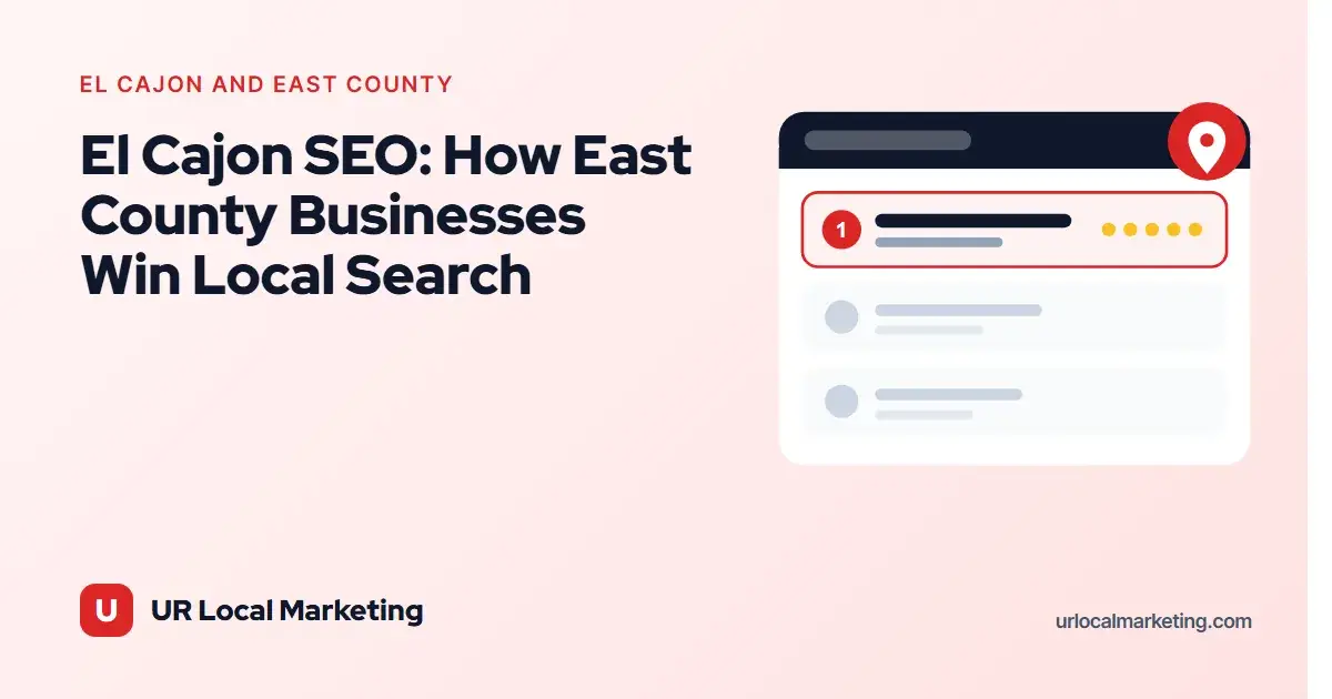 El Cajon SEO: How East County Businesses Win Local Search
