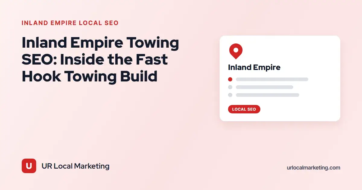 Cover image for Inland Empire Towing SEO: Inside the Fast Hook Towing Build