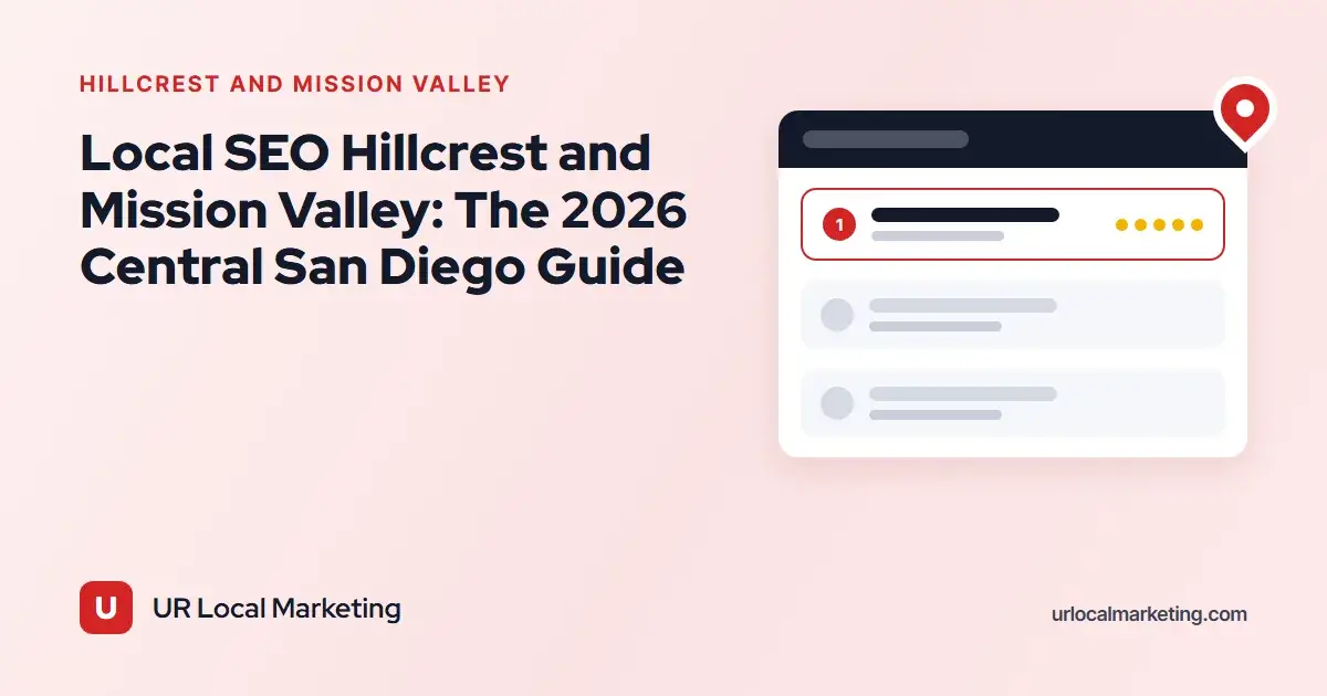Local SEO Hillcrest and Mission Valley: The 2026 Central San Diego Guide