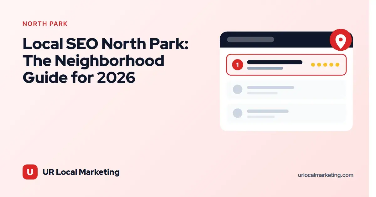 Local SEO North Park: The Neighborhood Guide for 2026