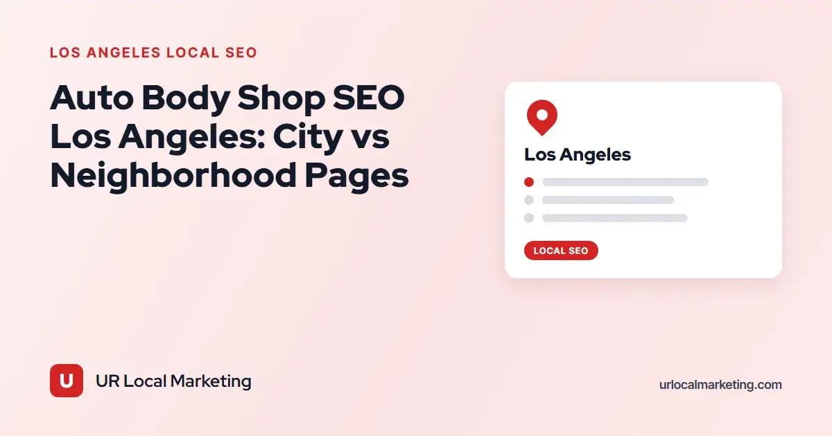 Cover image for Auto Body Shop SEO Los Angeles: City vs Neighborhood Pages