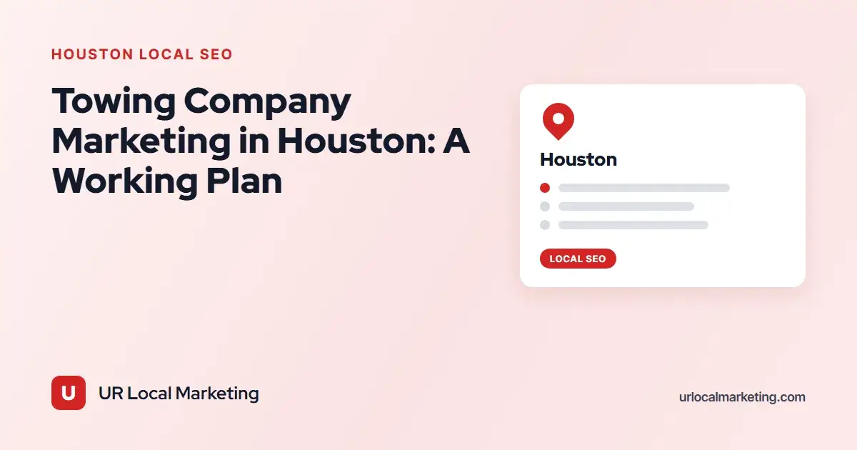 Towing Company Marketing in Houston: A Working Plan