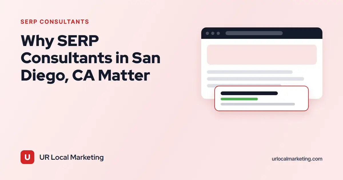 Why SERP Consultants in San Diego, CA Matter