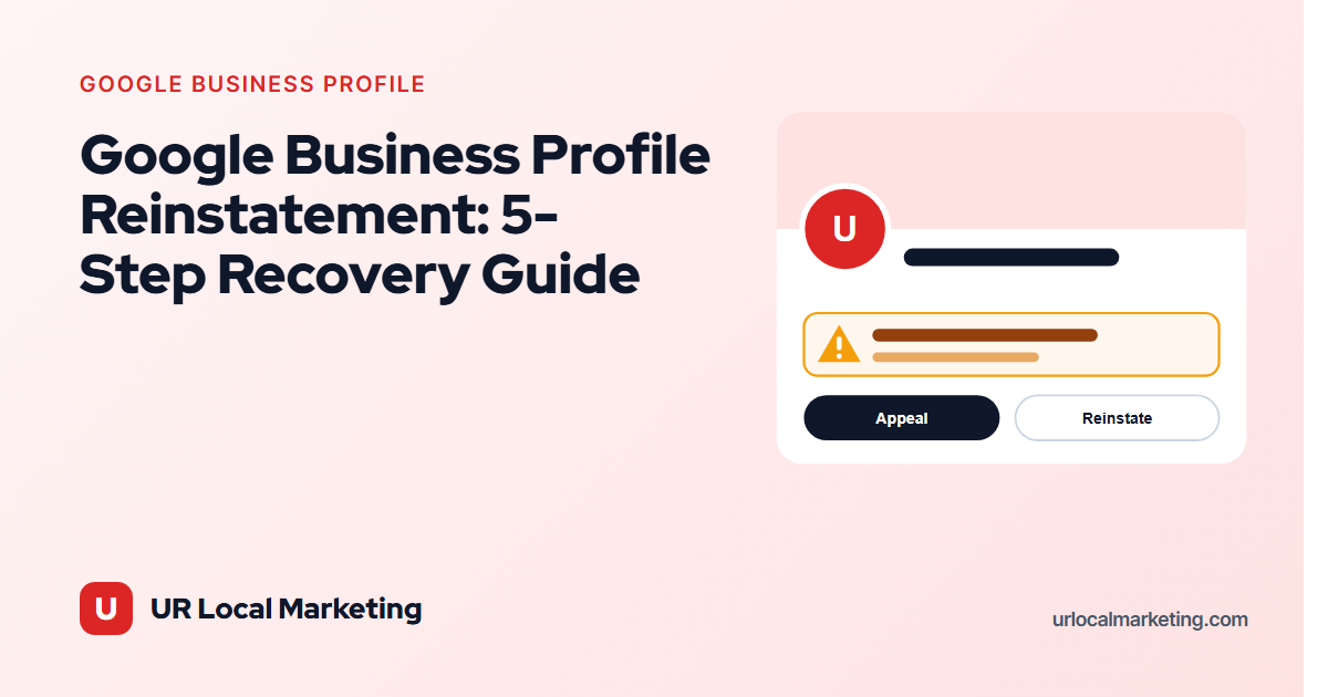 Google Business Profile Reinstatement: 5-Step Recovery Guide