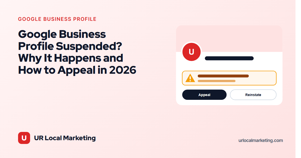 Google Business Profile Suspended? Why It Happens and How to Appeal in 2026
