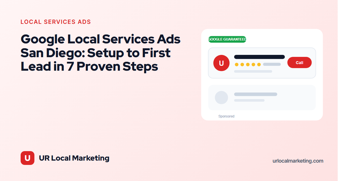 Google Local Services Ads San Diego: Setup to First Lead in 7 Proven Steps