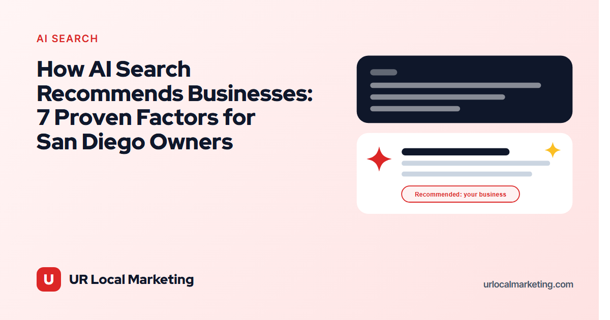 How AI Search Recommends Businesses: 7 Proven Factors for San Diego Owners