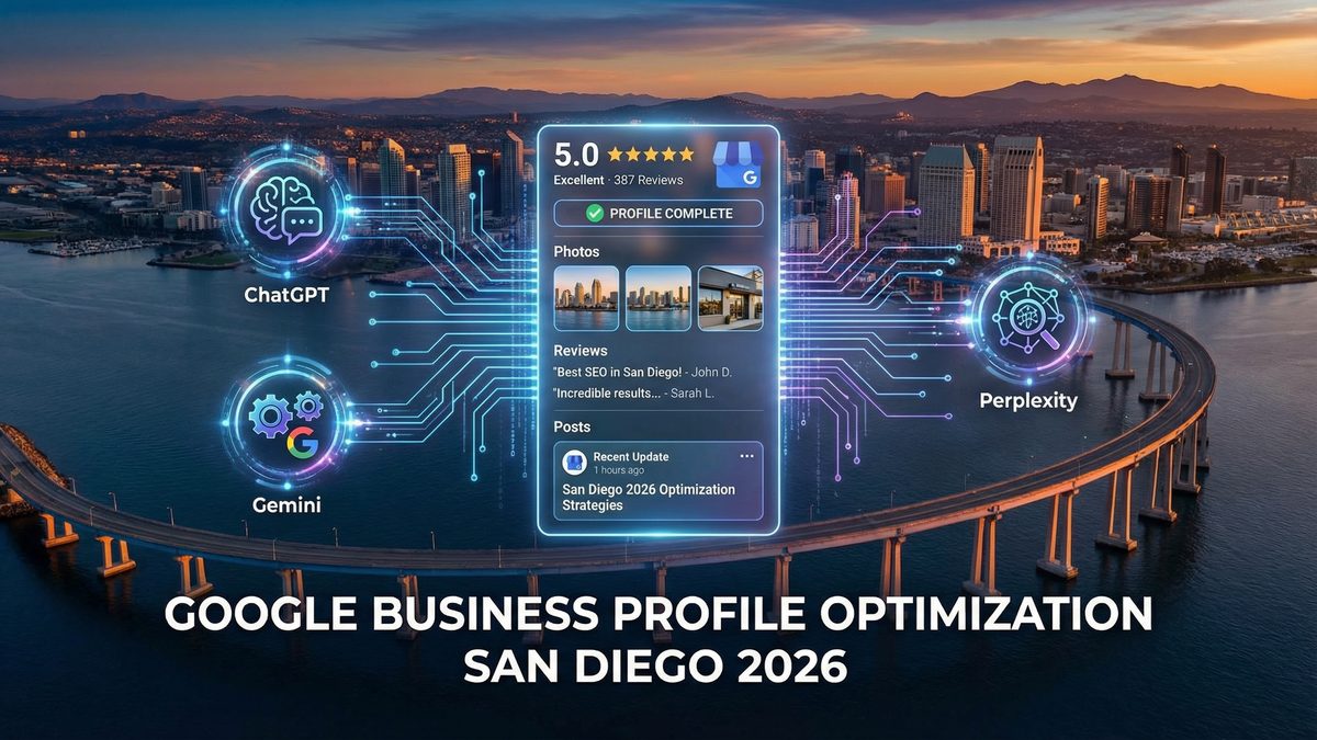 Google Business Profile Optimization San Diego: The 2026 Guide to AI Search Visibility